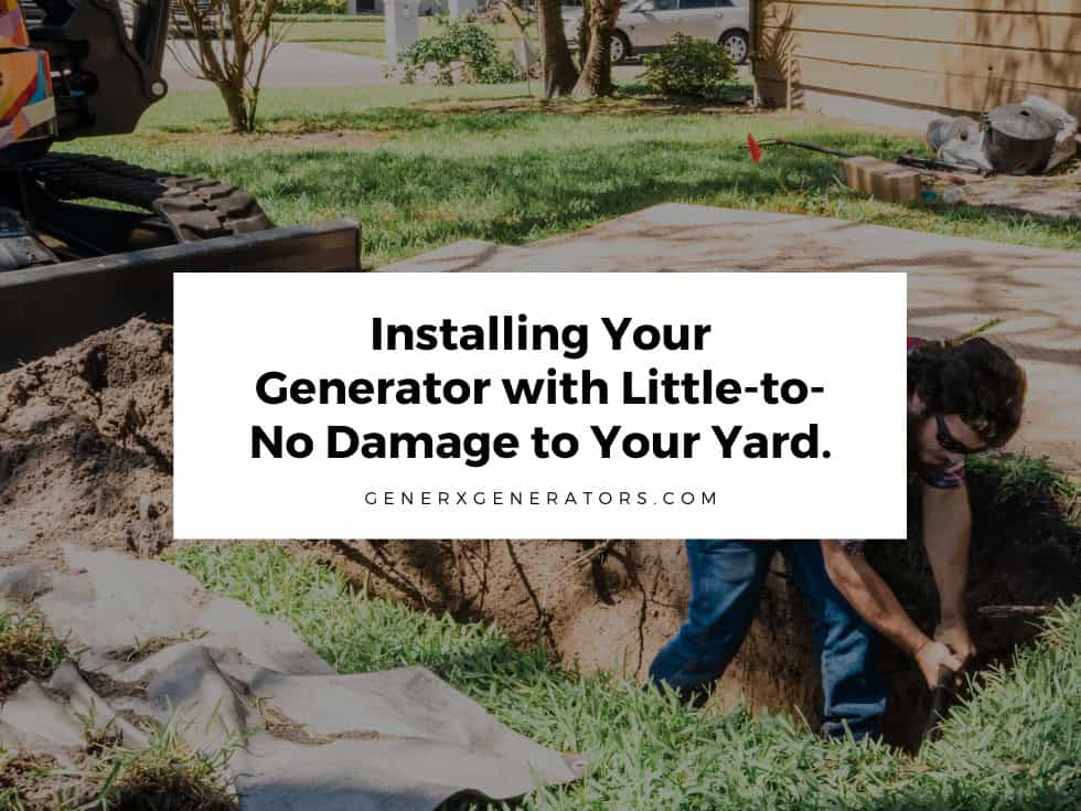 Installing Your Generator with Little-to-No Damage to Your Yard