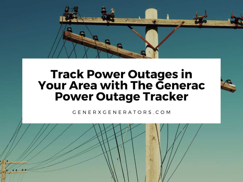 Track Power Outages in Your Area with The Generac Power Outage Tracker
